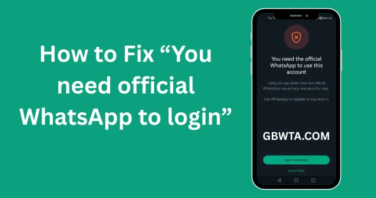 How to Fix You need official WhatsApp to login