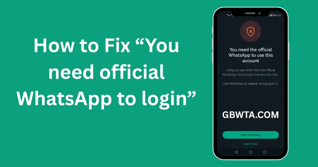 How to Fix You need official WhatsApp to login